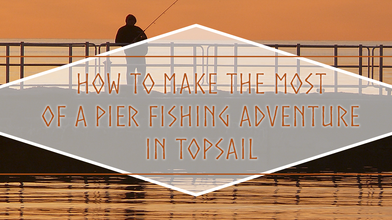 how-to-make-the-most-of-a-pier-fishing-adventure-in-topsail